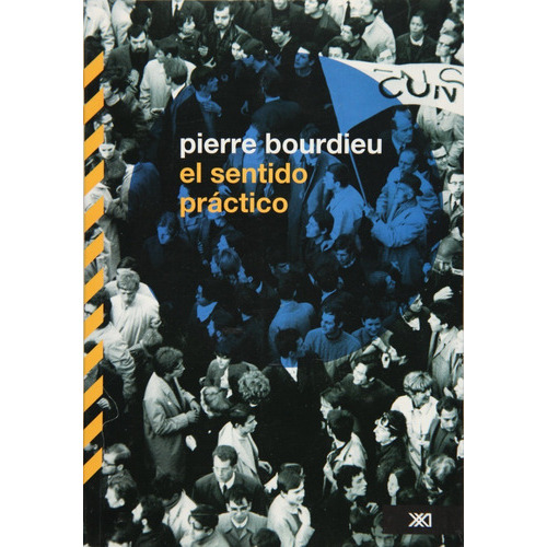 El Sentido Práctico, De Bourdieu, Pierre. Editorial Siglo Xxi Editores, Tapa Blanda En Español