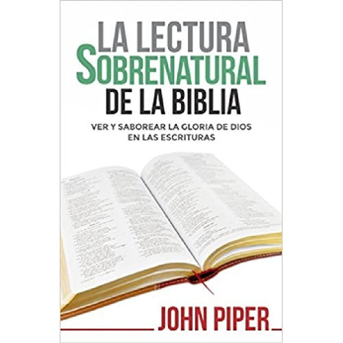 La Lectura Sobrenatural De La Biblia, De John Piper., Vol. 1. Editorial Portavoz, Tapa Blanda, Edición 1 En Español