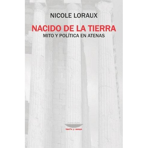 Nacido De La Tierra, De Nicole Loraux., Vol. 0. Editorial El Cuenco De Plata, Tapa Blanda En Español, 2007