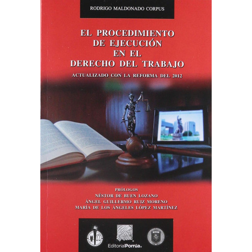 EL PROCEDIMIENTO DE EJECUCION EN EL DERECHO DEL TRABAJO: No, de Maldonado Corpus, Rodrigo., vol. 1. Editorial Porrúa México, tapa blanda, edición 3 en español, 2019