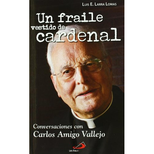 Un fraile vestido de cardenal (Caminos), de Larra Lomas, Luis E.. Editorial San Pablo, tapa pasta dura en español, 2011