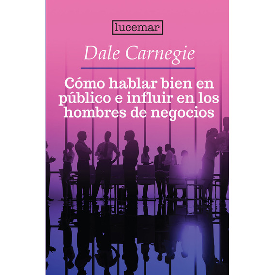 Libro: Cómo Hablar En Público E Influir / Dale Carnegie