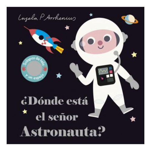 Libro ¿ Dónde Está El Señor Astronauta ? - Ingela Arhenius