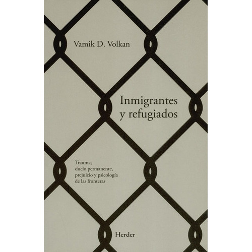 Inmigrantes Y Refugiados, De Volkan, Vamik D.. Editorial Herder, Tapa Blanda En Español, 2019