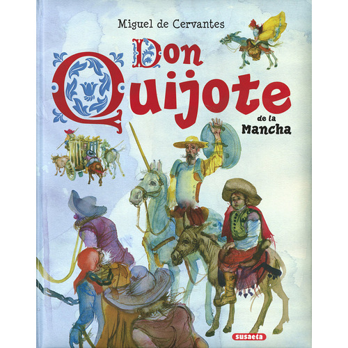 Don Quijote De La Mancha ( Libro Original ), De Miguel De Cervantes, Fernando Saez, Miguel De Cervantes, Fernando Saez. Editorial Susaeta En Español