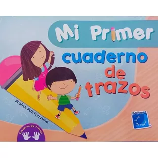 Mi Primer Cuaderno De Trazos / Luna De Papel / Preescolar
