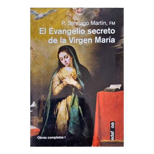 El Evangelio secreto de la Virgen MarÃÂa, de Martín Rodríguez, Padre Santiago. Editorial Edaf, S.L. en español