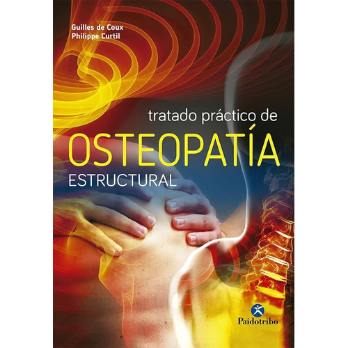 Tratado Práctico De Osteopatía Estructural, De Curtil, Philippe - De Coux, Gilles. Editorial Paidotribo, Edición 1 En Español