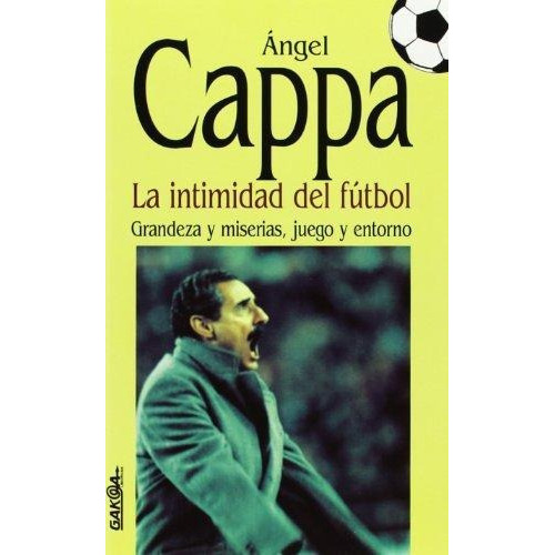 Intimidad Del Futbol, La, de Cappa, Angel. Editorial Tercera Prensa en español