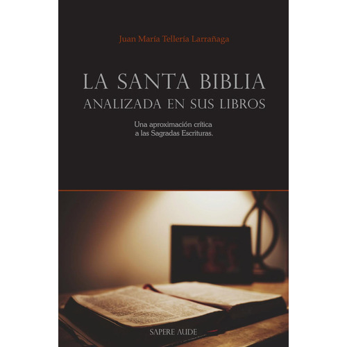 La Santa Biblia Analizada En Sus Libros, De Juan María Tellería Larrañaga. Editorial Entreacacias, Tapa Blanda En Español