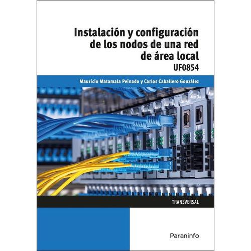 InstalaciÃÂ³n y configuraciÃÂ³n de los nodos a una red de ÃÂ¡rea local, de CABALLERO GONZÁLEZ, CARLOS. Editorial Ediciones Paraninfo, S.A, tapa blanda en español