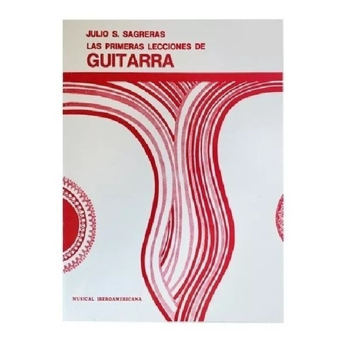 Metodo Para Guitarra Primeras Lecciones Julio S. Sagreras