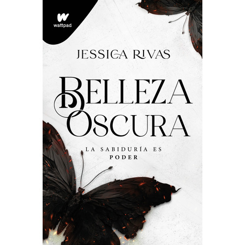 BELLEZA OSCURA: La sabiduría es poder, de Jessica Rivas. Serie Belleza oscura, vol. 1. Editorial Montena, tapa blanda, edición 1 en español, 2023