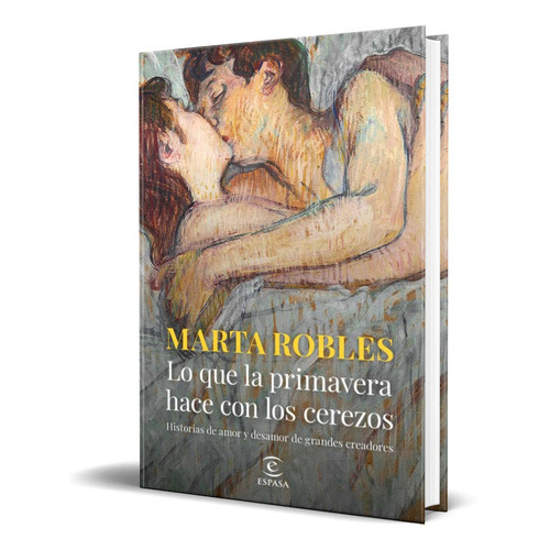 Lo Que La Primavera Hace Con Los Cerezos, De Marta Robles. Editorial Espasa Libros, Tapa Blanda En Español, 2022