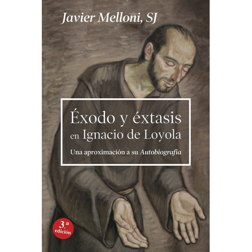 Exodo Y Extasis En Ignacio De Loyola - Agx