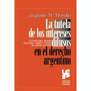 La Tutela De Los Intereses Difusos En El Derecho Argentino, De Morello Augusto M. Editorial Platense, Edición 1999 En Español