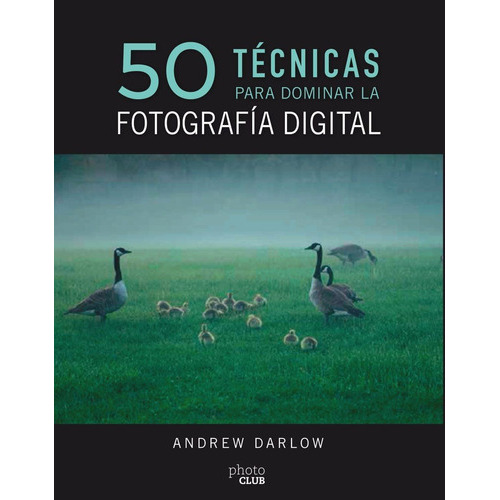 50 Técnicas Para Dominar La Fotografía Digital, De Andrew Darlow. Editorial Anaya Multimedia En Español