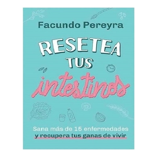 Libro Resetea Tus Intestinos - Facundo Pereyra - El Ateneo
