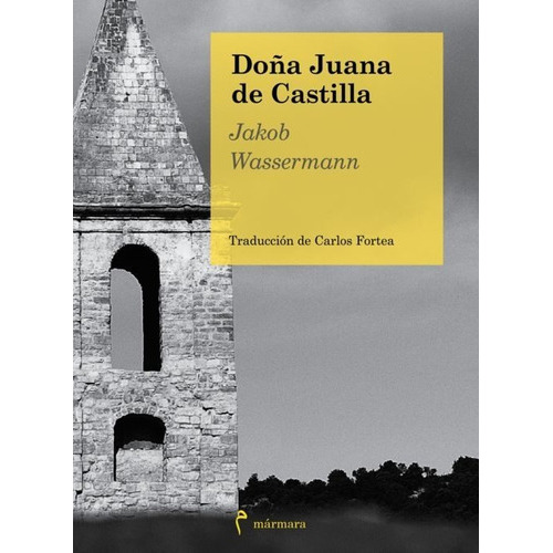 Doña Juana De Castilla, de Jakob Wassermann. Editorial Mármara, tapa blanda en español