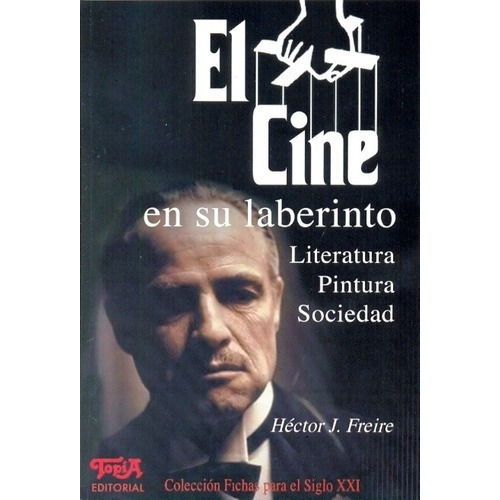 El Cine En Su Laberinto - Freire, Hector, de FREIRE, HECTOR. Topía Editorial en español