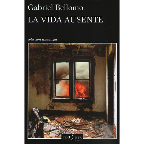 Vida Ausente, La, de Gabriel Bellomo. Editorial Tusquets, edición 1 en español, 2019