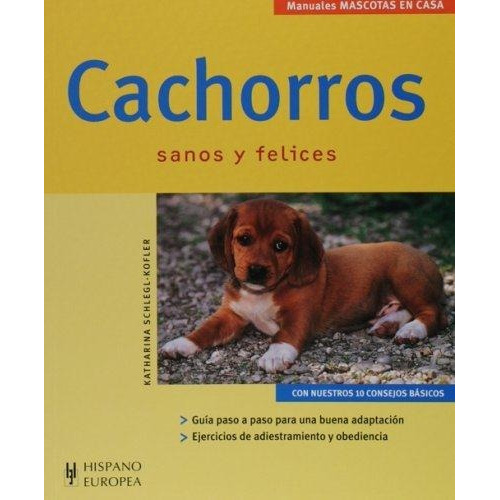 Cachorros, de SCHLEGL-KOFLER KATHARINA. Editorial HISPANO EUROPEA en español