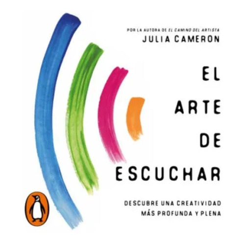 El Arte De Escuchar, De Julia Cameron. Editorial Aguilar, Tapa Blanda En Español, 2022