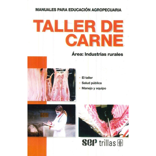 Taller De Carne Área: Industrias Rurales, De F.a.o.., Vol. 4. Editorial Trillas, Tapa Blanda, Edición 4a En Español, 2016