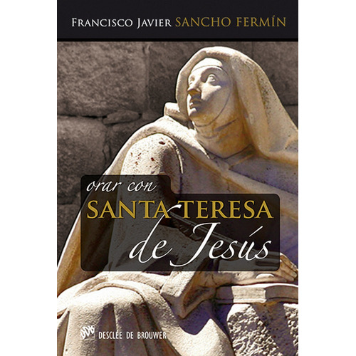 Orar Con Santa Teresa De Jesus Hablar Con Jesus - Sancho ...