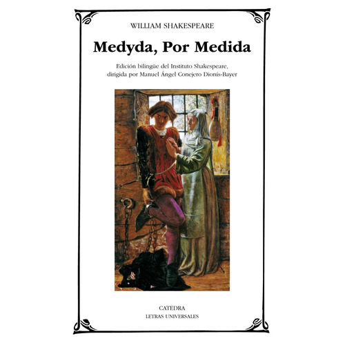 Medyda, Por Medida, de Shakespeare, William. Serie Letras Universales Editorial Cátedra, tapa blanda en español, 2015