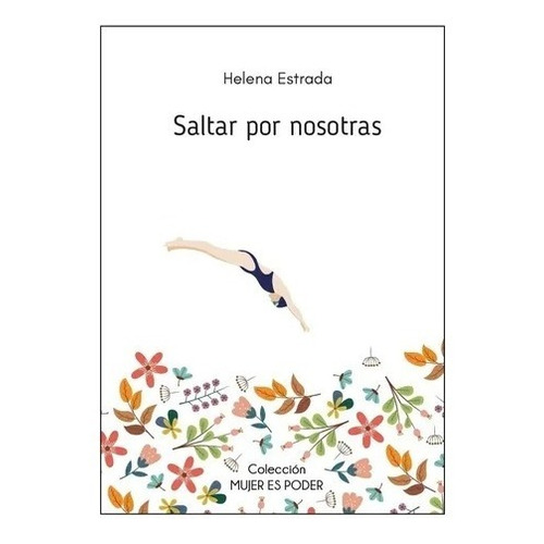 Saltar Por Nosotras - Libro Helena Estrada