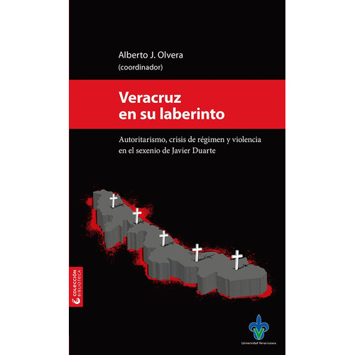 Veracruz En Su Laberinto, De Alberto J. Olvera. Editorial Universidad Veracruzana, Tapa Blanda En Español, 2018