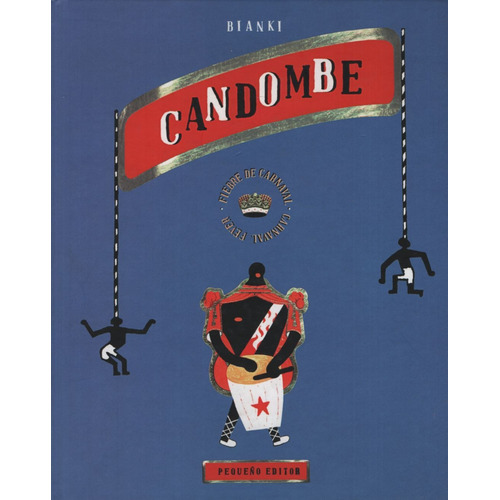 Candombe. Fiebre De Carnaval, De Bianki, Diego. Editorial Pequeño Editor, Tapa Blanda En Español, 2010