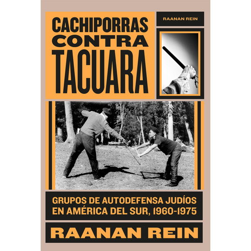 Cachiporras Contra Tacuara - Raanan Rein, De Rein, Raanan. Editorial Sudamericana, Tapa Blanda En Español