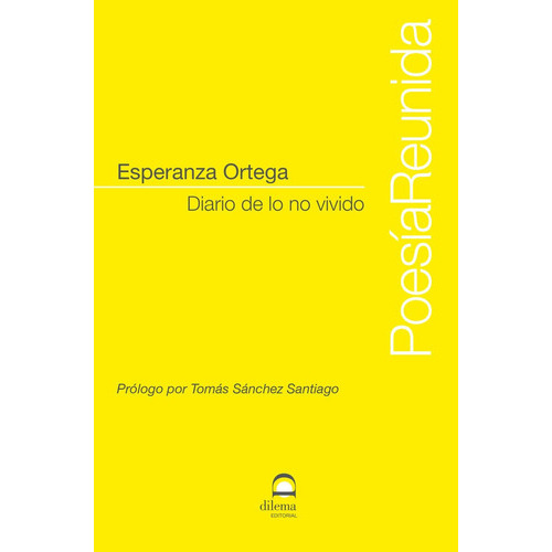 Diario de lo no vivido, de Ortega, Esperanza. Editorial EDITORIAL DILEMA, tapa blanda en español