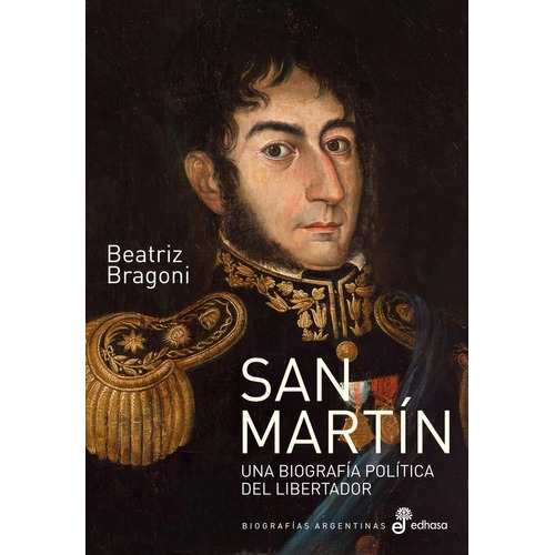 Libro San Martin. Una Biografia Politica Del Libertador