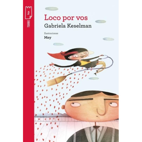 Loco Por Vos - Torre De Papel Roja - Keselman - Rey, de Keselman, Gabriela. Editorial Norma, tapa blanda en español, 2019