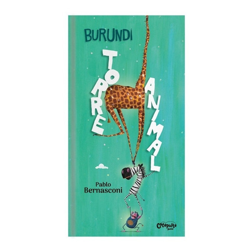 Libro Burundi: Torre Animal - Pablo Bernasconi - Catapulta