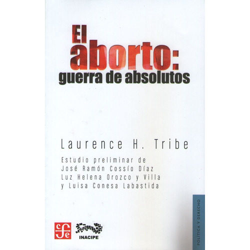 El Aborto - Guerra De Absolutos, de Tribe, Lawrence. Editorial Fondo de Cultura Económica, tapa blanda en español, 2013