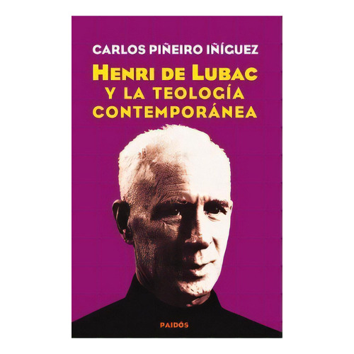 Henri De Lubac Y La Teología Contemporánea, De Carlos Piñeiro Iñiguez. Editorial Paidós, Tapa Blanda En Español