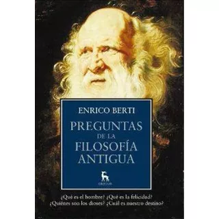 Preguntas De La Filosofía Antigüa  - Berti Enrico