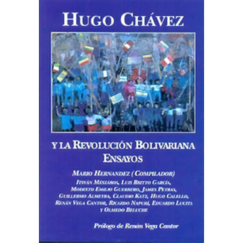 Hugo Chávez Y La Revolución Bolivariana, De Mario Hernández. Editorial Herramienta, Tapa Blanda, Edición 2014 En Español