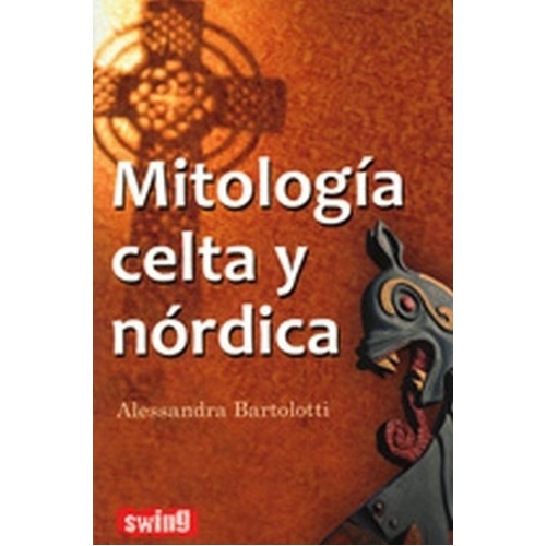 Mitologia Celta Y Nordica - Alessandra Bartolotti, de ALESSANDRA BARTOLOTTI. Editorial Swing / Robinbook en español