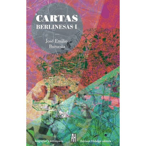 José Emilio Burucúa Cartas berlinesas I Editorial Adriana Hidalgo