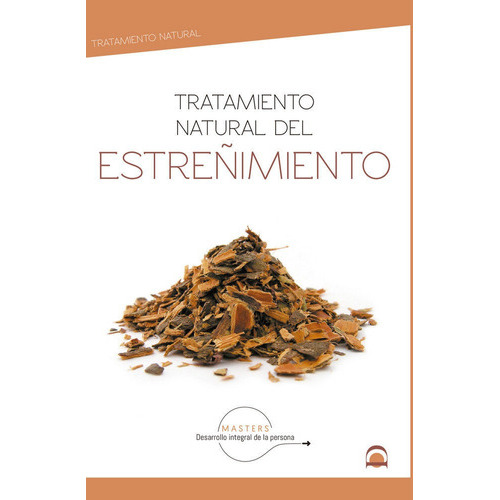 Tratamiento natural del estreÃÂ±imiento, de Desarrollo integral de la persona, Masters. Editorial EDITORIAL DILEMA, tapa blanda en español