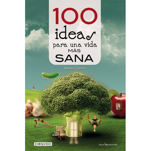 100 Ideas Para Una Vida Más Sana Y Natural, De Maria Tolmo. Editorial Lectio, Tapa Blanda, Edición 1 En Español, 2017