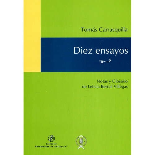 Diez Ensayos, De Carrasquilla, Tomás. Editorial Universidad De Antioquia, Tapa Blanda, Edición 1 En Español, 2019