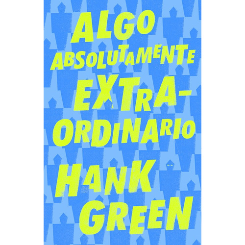 Algo absolutamente extraordinario, de Green, Hank. Serie Nube de Tinta Editorial Nube de Tinta, tapa blanda en español, 2019