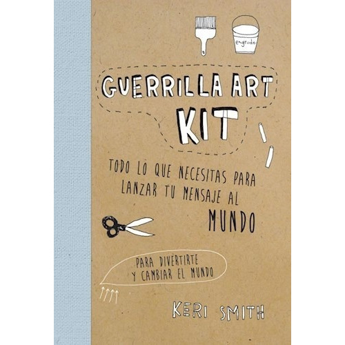 Libro Guerrilla Art Kit. - Smith, Keri