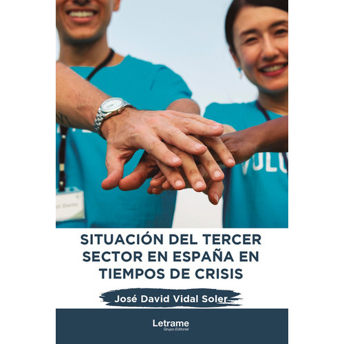 Situación del tercer sector en España en tiempos de crisis, de José David Vidal Soler. Editorial Letrame, tapa blanda en español, 2022